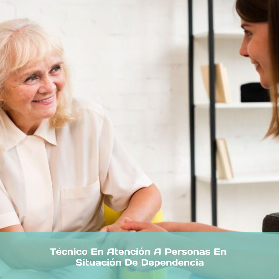 Técnico En Atención A Personas En Situación De Dependencia